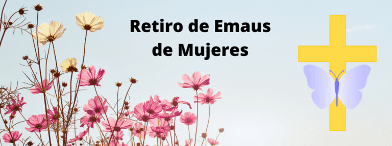 Retiro de Emaus de Mujeres #14 – Church of the Little Flower